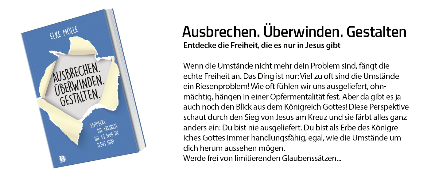 Ausbrechen. Überwinden. Gestalten. – Entdecke die Freiheit, die es nur in Jesus gibt. Buch von Elke Mölle.